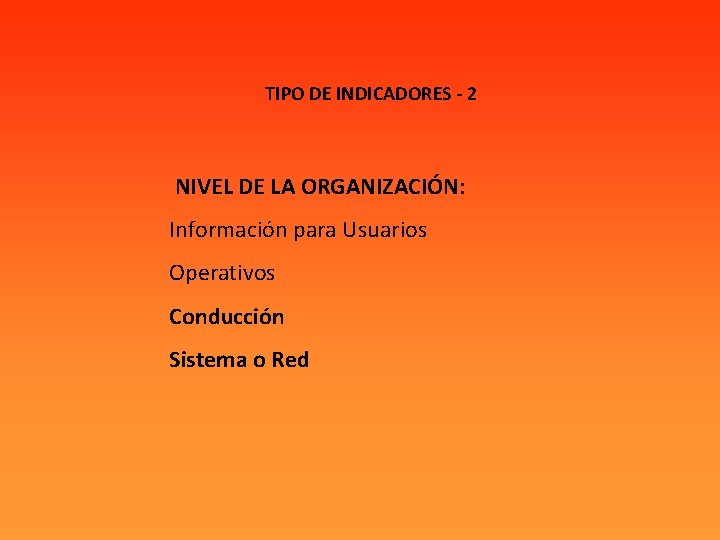 TIPO DE INDICADORES - 2 NIVEL DE LA ORGANIZACIÓN: Información para Usuarios Operativos Conducción