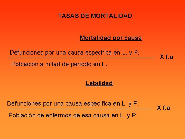 TASAS DE MORTALIDAD Mortalidad por causa Defunciones por una causa específica en L. y