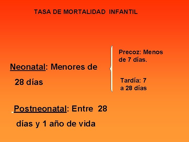 TASA DE MORTALIDAD INFANTIL Neonatal: Menores de 28 días Postneonatal: Entre 28 días y
