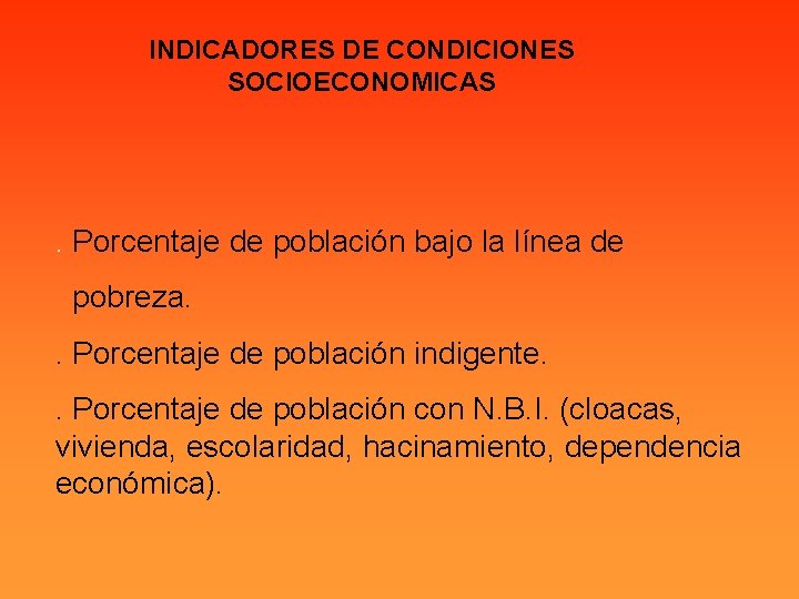 INDICADORES DE CONDICIONES SOCIOECONOMICAS . Porcentaje de población bajo la línea de pobreza. .