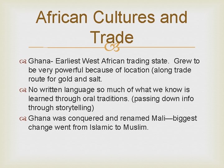 African Cultures and Trade Ghana- Earliest West African trading state. Grew to be very