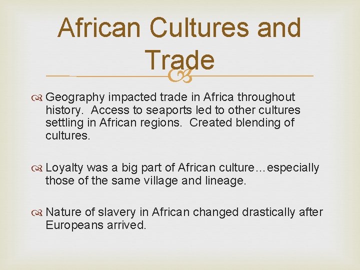 African Cultures and Trade Geography impacted trade in Africa throughout history. Access to seaports