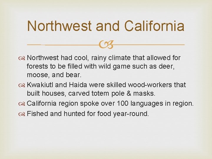Northwest and California Northwest had cool, rainy climate that allowed forests to be filled