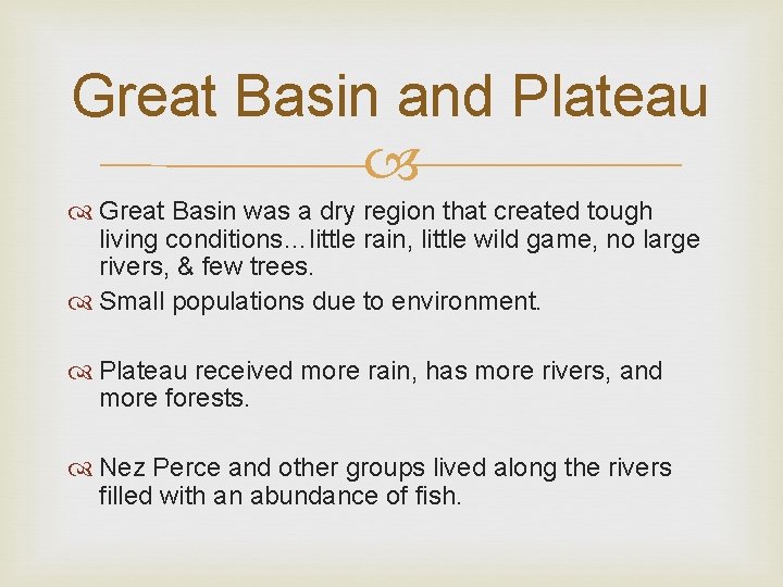 Great Basin and Plateau Great Basin was a dry region that created tough living