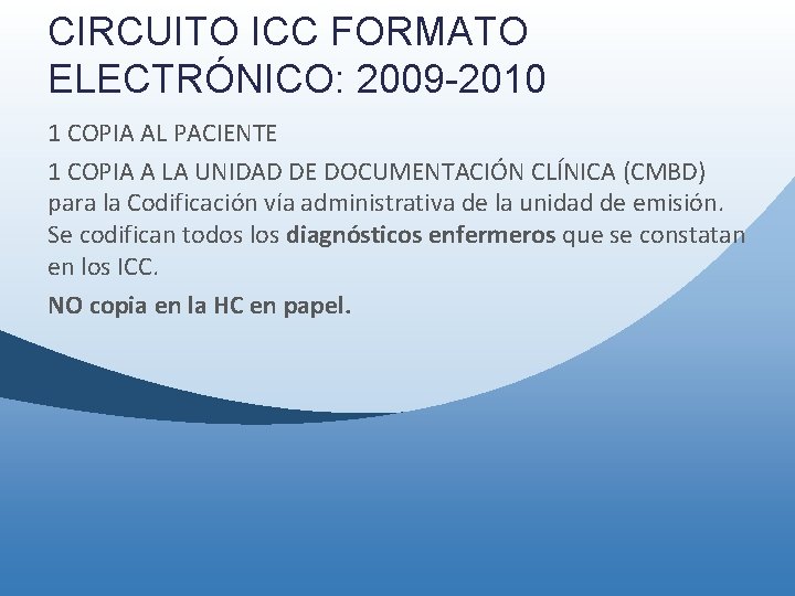 CIRCUITO ICC FORMATO ELECTRÓNICO: 2009 -2010 1 COPIA AL PACIENTE 1 COPIA A LA CIRCUITO ICC FORMATO ELECTRÓNICO: 2009 -2010 1 COPIA AL PACIENTE 1 COPIA A LA