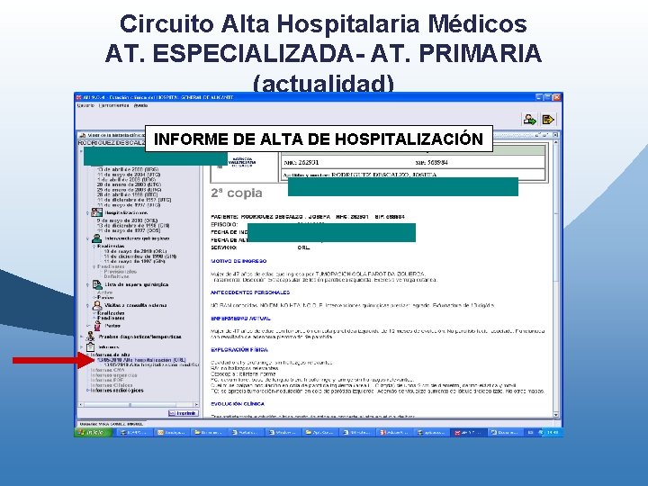 Circuito Alta Hospitalaria Médicos AT. ESPECIALIZADA- AT. PRIMARIA (actualidad) INFORME DE ALTA DE HOSPITALIZACIÓN Circuito Alta Hospitalaria Médicos AT. ESPECIALIZADA- AT. PRIMARIA (actualidad) INFORME DE ALTA DE HOSPITALIZACIÓN