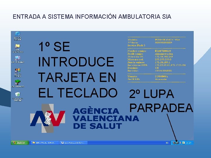 ENTRADA A SISTEMA INFORMACIÓN AMBULATORIA SIA 1º SE INTRODUCE TARJETA EN EL TECLADO 2º ENTRADA A SISTEMA INFORMACIÓN AMBULATORIA SIA 1º SE INTRODUCE TARJETA EN EL TECLADO 2º