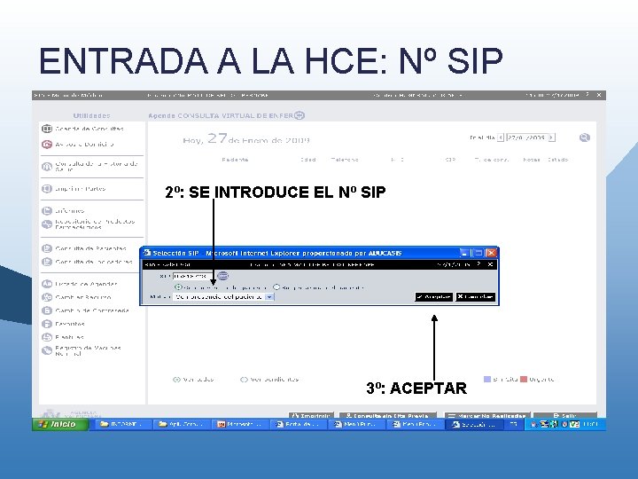 ENTRADA A LA HCE: Nº SIP 2º: SE INTRODUCE EL Nº SIP 3º: ACEPTAR ENTRADA A LA HCE: Nº SIP 2º: SE INTRODUCE EL Nº SIP 3º: ACEPTAR