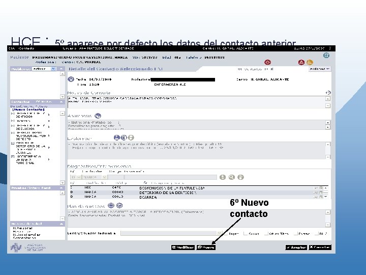 HCE : 5º aparece por defecto los datos del contacto anterior 6º Nuevo contacto HCE : 5º aparece por defecto los datos del contacto anterior 6º Nuevo contacto