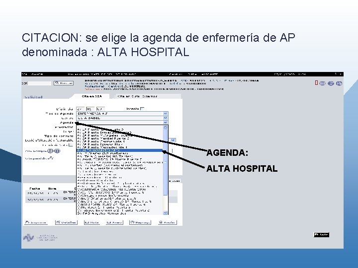 CITACION: se elige la agenda de enfermería de AP denominada : ALTA HOSPITAL AGENDA: CITACION: se elige la agenda de enfermería de AP denominada : ALTA HOSPITAL AGENDA: