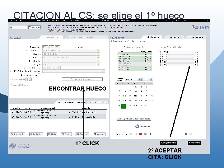 CITACION AL CS: se elige el 1º hueco ENCONTRAR HUECO 1º CLICK 2º ACEPTAR CITACION AL CS: se elige el 1º hueco ENCONTRAR HUECO 1º CLICK 2º ACEPTAR