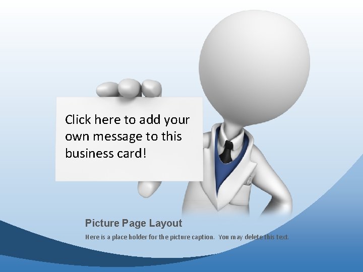 Click here to add your own message to this business card! Picture Page Layout Click here to add your own message to this business card! Picture Page Layout
