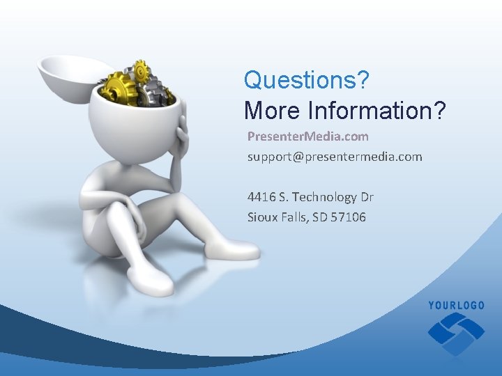Questions? More Information? Presenter. Media. com support@presentermedia. com 4416 S. Technology Dr Sioux Falls, Questions? More Information? Presenter. Media. com support@presentermedia. com 4416 S. Technology Dr Sioux Falls,