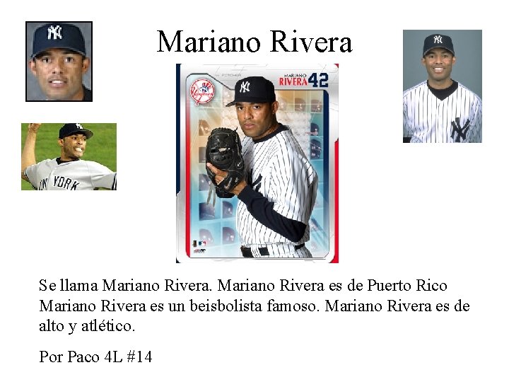 Mariano Rivera Se llama Mariano Rivera es de Puerto Rico Mariano Rivera es un