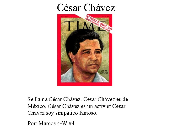 César Chávez Se llama César Chávez es de México. César Chávez es un activist