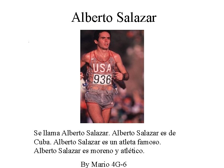 Alberto Salazar. Se llama Alberto Salazar es de Cuba. Alberto Salazar es un atleta