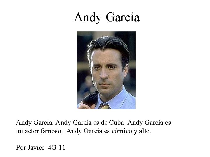 Andy García es de Cuba Andy García es un actor famoso. Andy García es