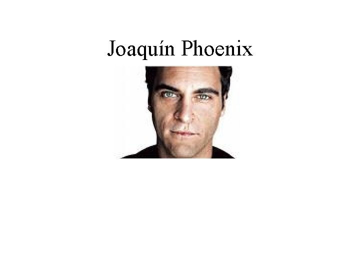 Joaquín Phoenix 
