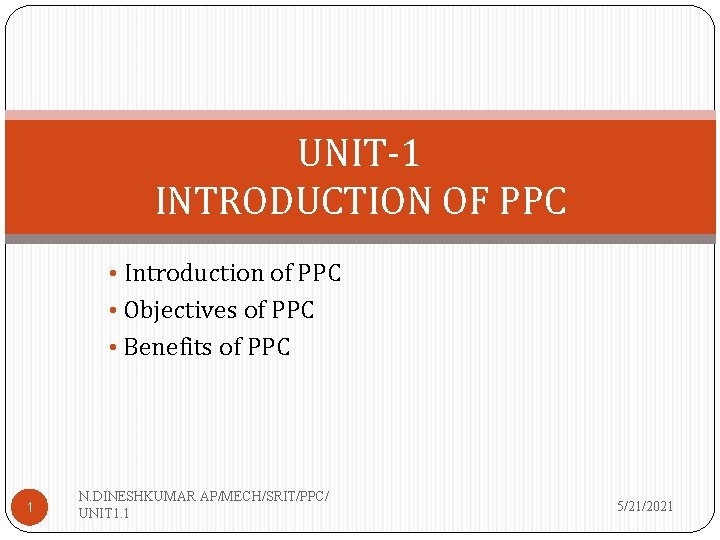 UNIT-1 INTRODUCTION OF PPC • Introduction of PPC • Objectives of PPC • Benefits