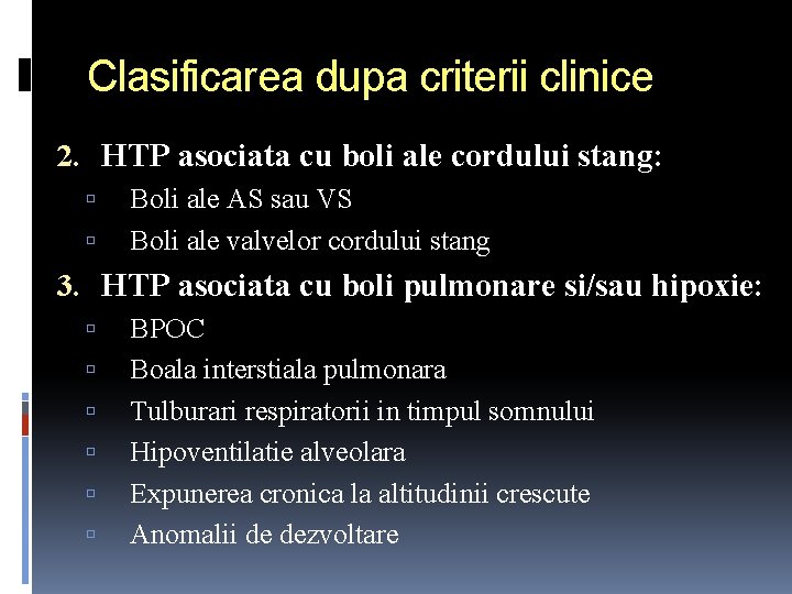 Clasificarea dupa criterii clinice 2. HTP asociata cu boli ale cordului stang: Boli ale