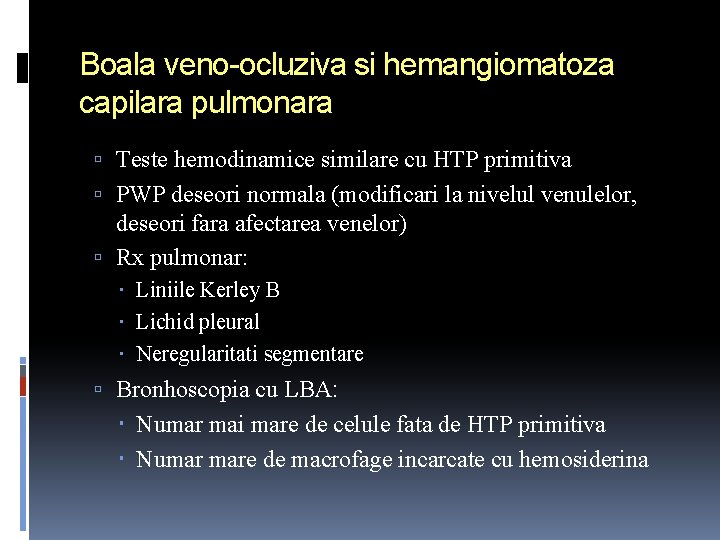 Boala veno-ocluziva si hemangiomatoza capilara pulmonara Teste hemodinamice similare cu HTP primitiva PWP deseori