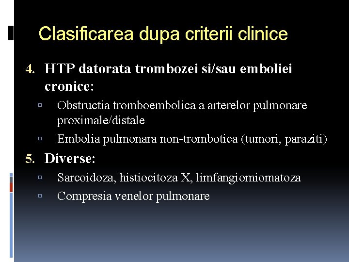 Clasificarea dupa criterii clinice 4. HTP datorata trombozei si/sau emboliei cronice: Obstructia tromboembolica a