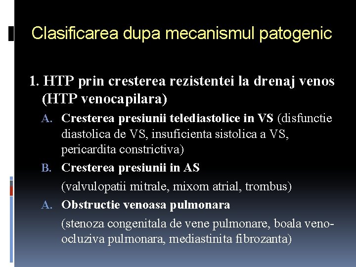 Clasificarea dupa mecanismul patogenic 1. HTP prin cresterea rezistentei la drenaj venos (HTP venocapilara)