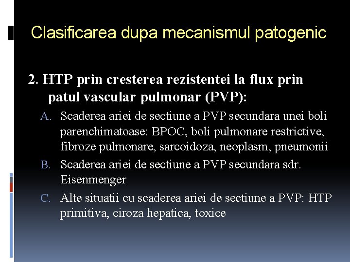 Clasificarea dupa mecanismul patogenic 2. HTP prin cresterea rezistentei la flux prin patul vascular