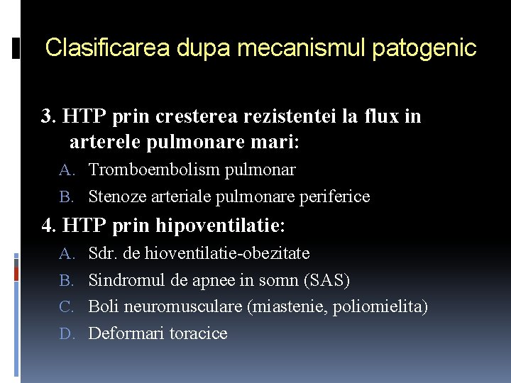 Clasificarea dupa mecanismul patogenic 3. HTP prin cresterea rezistentei la flux in arterele pulmonare