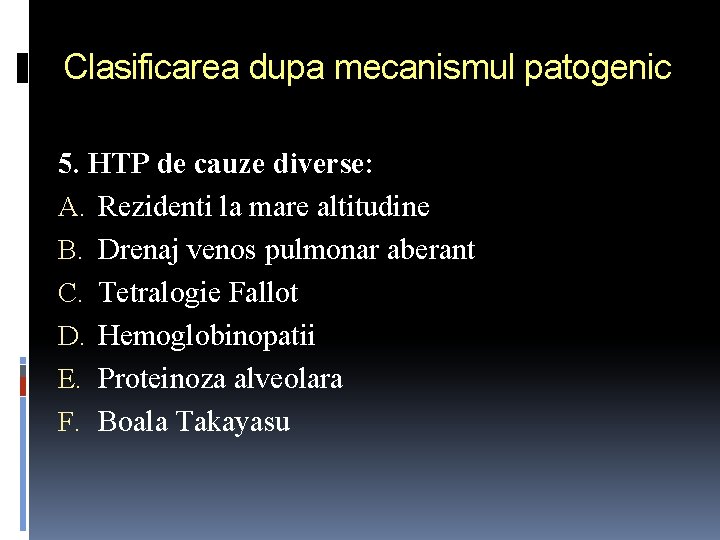 Clasificarea dupa mecanismul patogenic 5. HTP de cauze diverse: A. Rezidenti la mare altitudine