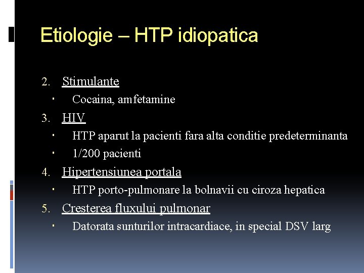 Etiologie – HTP idiopatica 2. Stimulante Cocaina, amfetamine 3. HIV HTP aparut la pacienti
