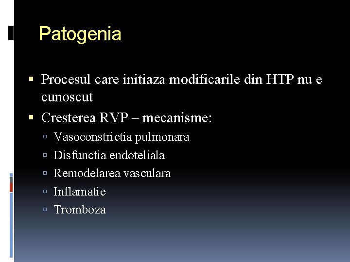 Patogenia Procesul care initiaza modificarile din HTP nu e cunoscut Cresterea RVP – mecanisme: