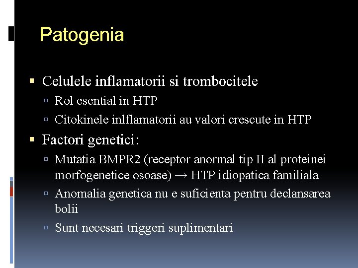 Patogenia Celulele inflamatorii si trombocitele Rol esential in HTP Citokinele inlflamatorii au valori crescute