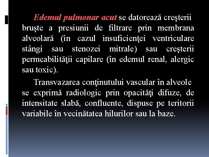 Edemul pulmonar acut se datorează creşterii bruşte a presiunii de filtrare prin membrana alveolară
