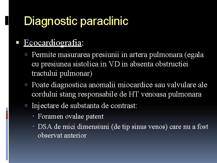 Diagnostic paraclinic Ecocardiografia: Permite masurarea presiunii in artera pulmonara (egala cu presiunea sistolica in