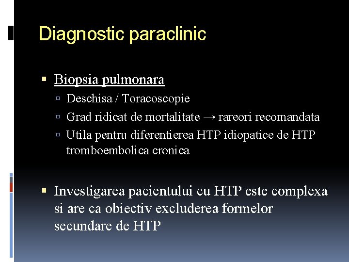 Diagnostic paraclinic Biopsia pulmonara Deschisa / Toracoscopie Grad ridicat de mortalitate → rareori recomandata