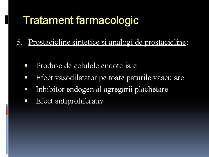 Tratament farmacologic 5. Prostacicline sintetice si analogi de prostacicline: Produse de celulele endoteliale Efect