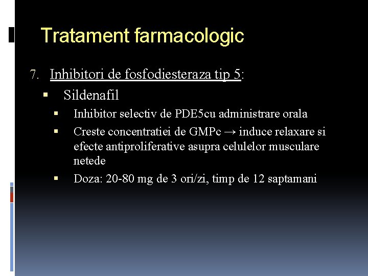 Tratament farmacologic 7. Inhibitori de fosfodiesteraza tip 5: Sildenafil Inhibitor selectiv de PDE 5