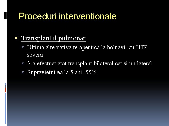 Proceduri interventionale Transplantul pulmonar Ultima alternativa terapeutica la bolnavii cu HTP severa S-a efectuat