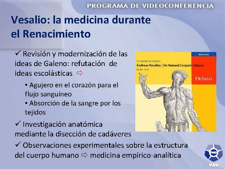 Vesalio: la medicina durante el Renacimiento ü Revisión y modernización de las ideas de