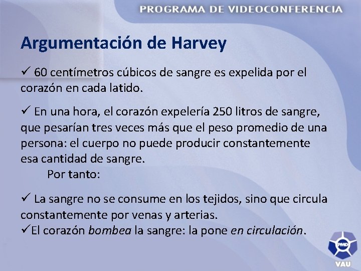 Argumentación de Harvey ü 60 centímetros cúbicos de sangre es expelida por el corazón