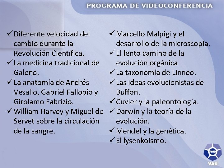 ü Diferente velocidad del cambio durante la Revolución Científica. ü La medicina tradicional de