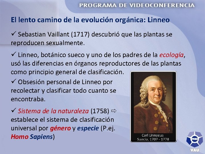 El lento camino de la evolución orgánica: Linneo ü Sebastian Vaillant (1717) descubrió que