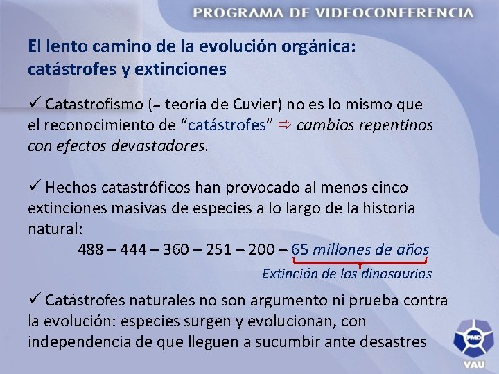 El lento camino de la evolución orgánica: catástrofes y extinciones ü Catastrofismo (= teoría