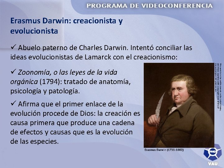 Erasmus Darwin: creacionista y evolucionista ü Abuelo paterno de Charles Darwin. Intentó conciliar las