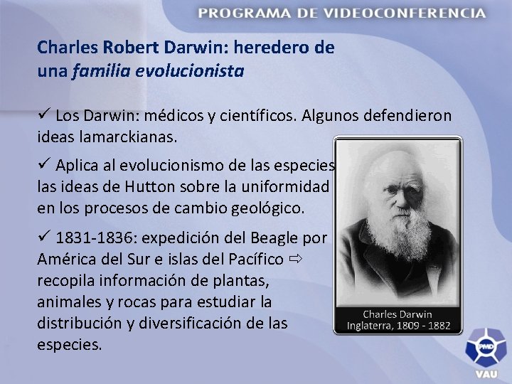 Charles Robert Darwin: heredero de una familia evolucionista ü Los Darwin: médicos y científicos.