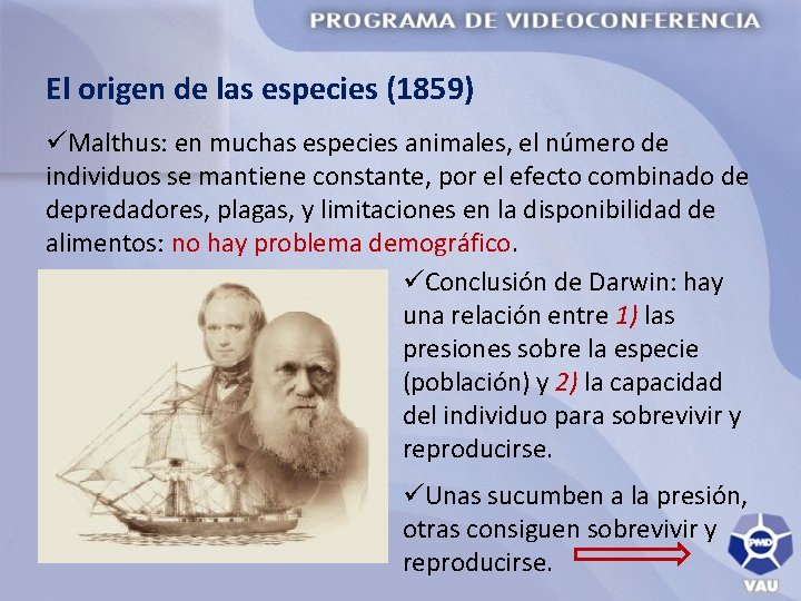 El origen de las especies (1859) üMalthus: en muchas especies animales, el número de