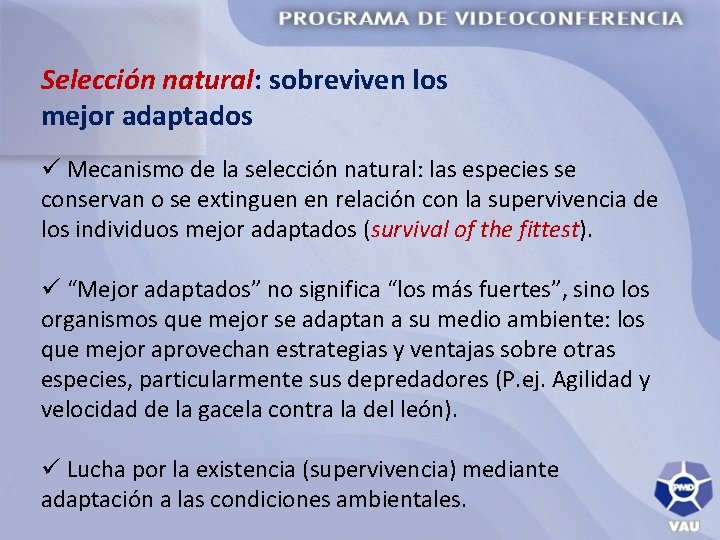 Selección natural: sobreviven los mejor adaptados ü Mecanismo de la selección natural: las especies