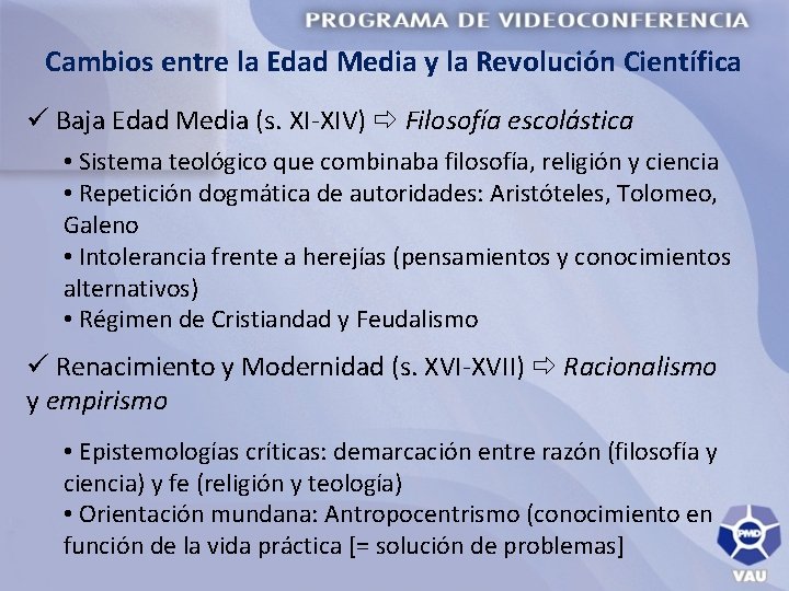 Cambios entre la Edad Media y la Revolución Científica ü Baja Edad Media (s.