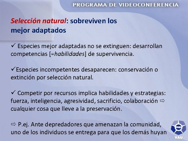 Selección natural: sobreviven los mejor adaptados ü Especies mejor adaptadas no se extinguen: desarrollan